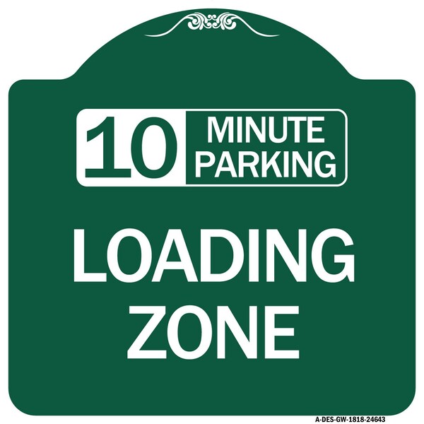 Signmission 10 Minute Parking Loading Zone, Green & White Aluminum Architectural Sign, 18" x 18", GW-1818-24643 A-DES-GW-1818-24643 - main